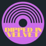 The Dipped In Velvet show logo featuring yellow letters on a purple record against a dark gray background.
